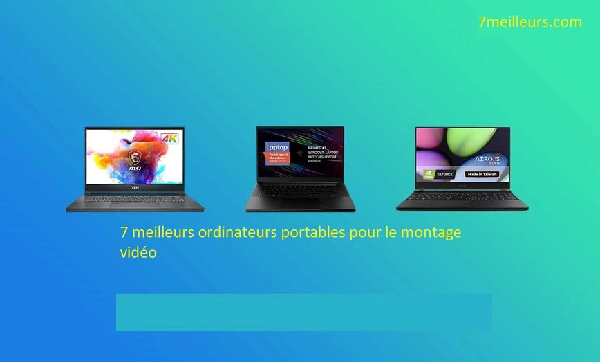 Les 7 meilleurs ordinateurs portables pour le montage vidéo en 2025
